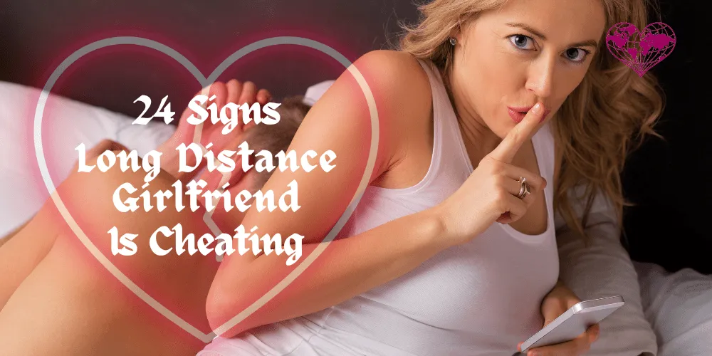Long-Distance-Girlfriend-Signs-cheating